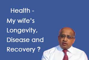 Health: My wife’s Longevity, Disease and Recovery?